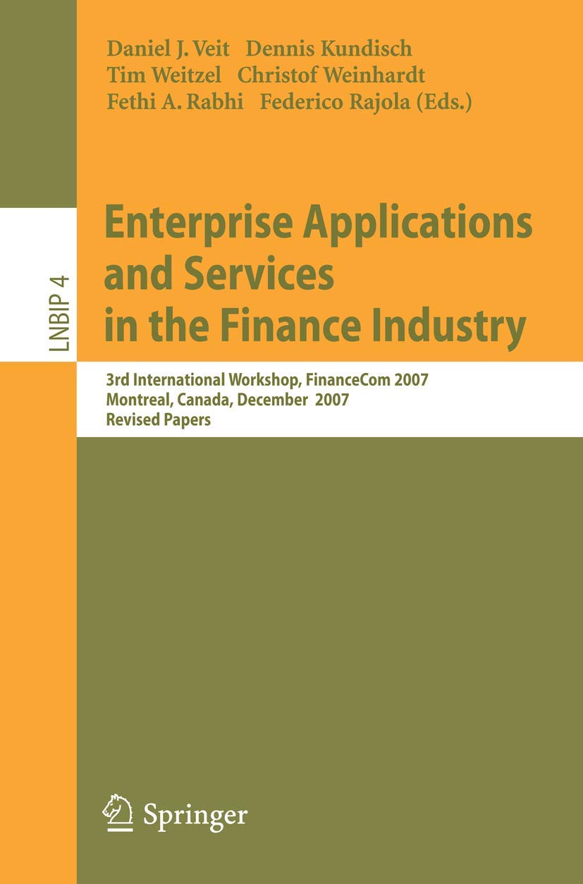 Enterprise Applications and Services in the Finance Industry: 3rd International Workshop, FinanceCom 2007, Montreal, Canada, Dec,New