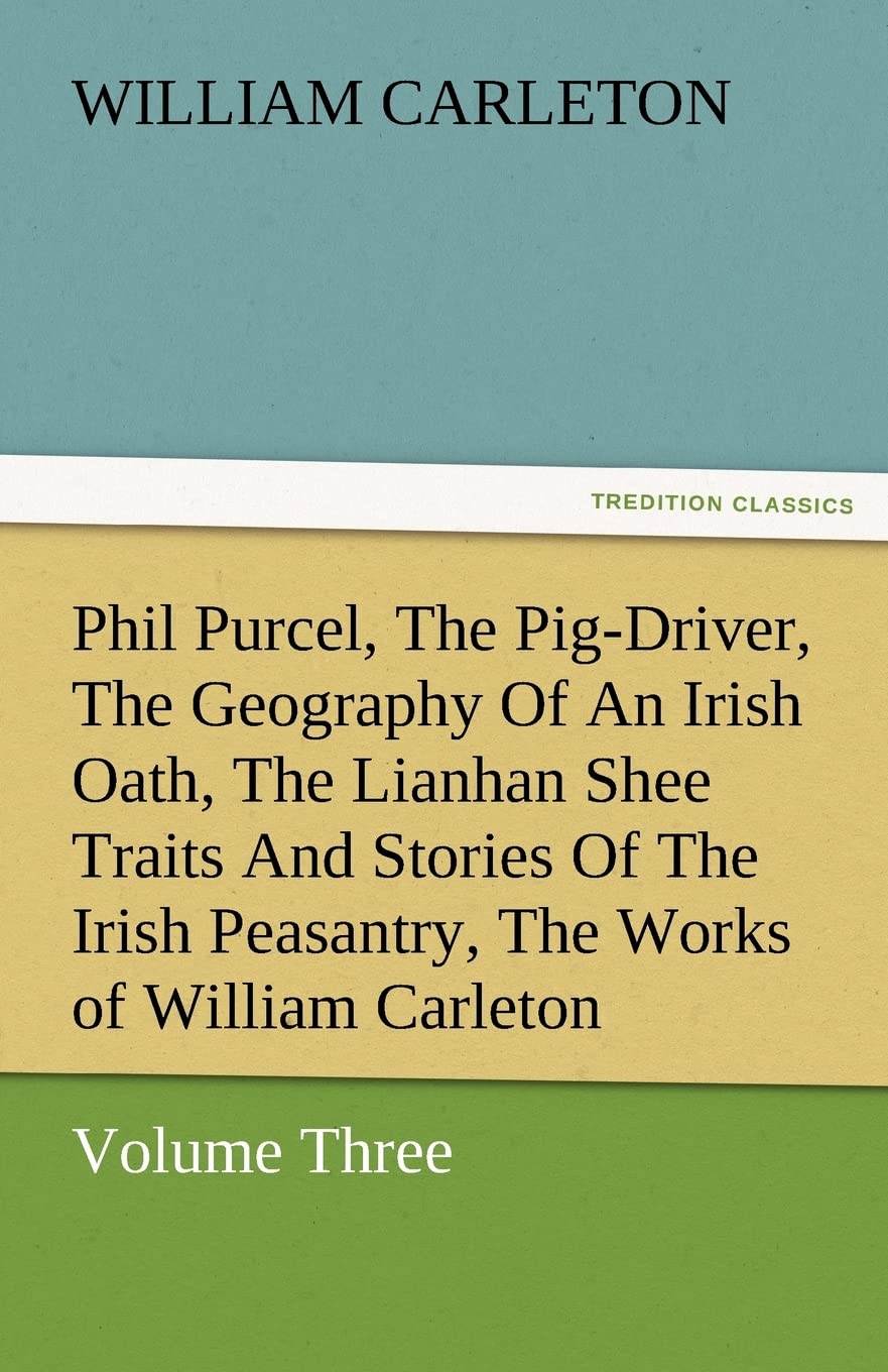 Phil Purcel, the PigDriver, the Geography of an Irish Oath, the Lianhan Shee Traits and Stories of the Irish Peasantry, the Wor,Used