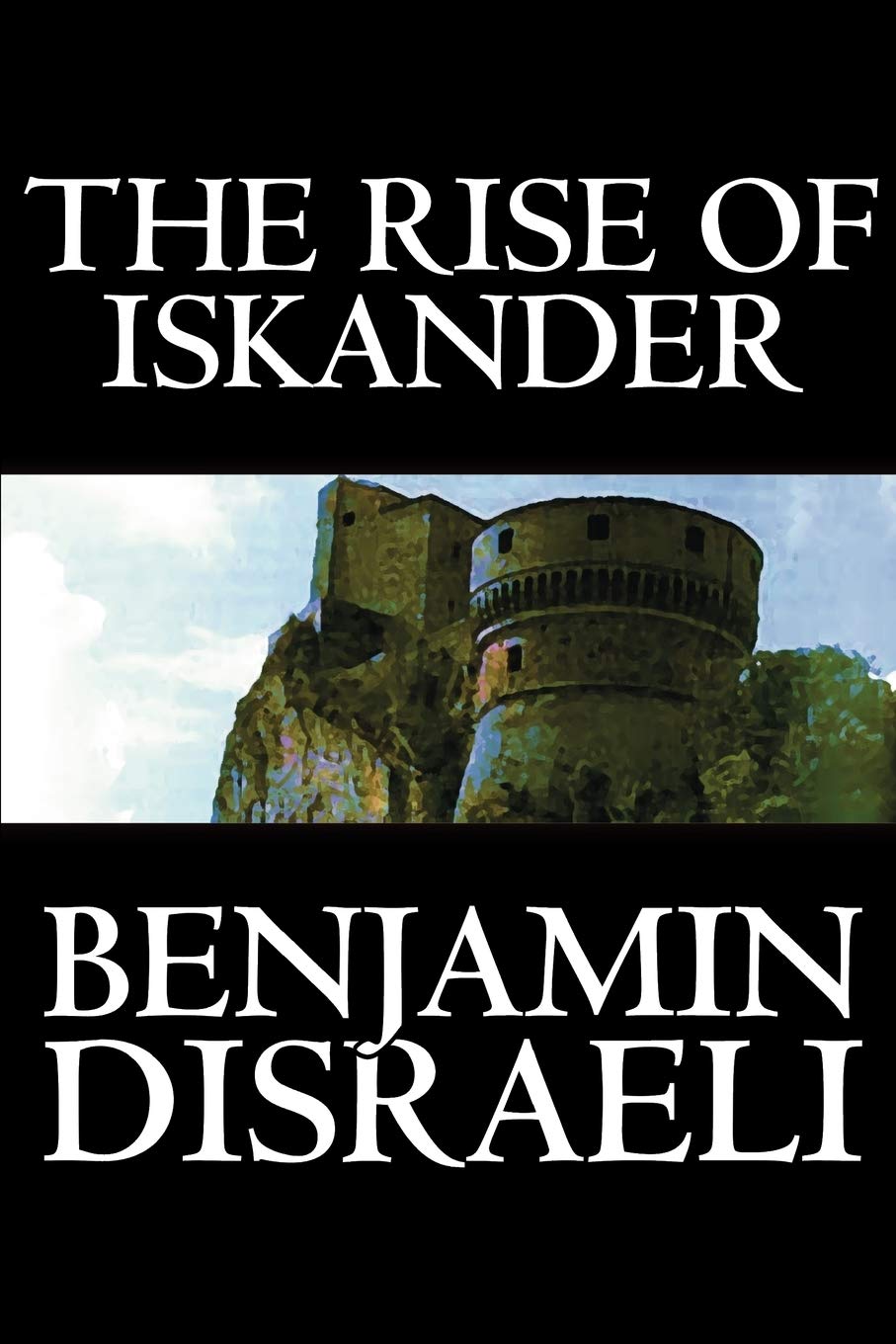 The Rise Of Iskander By Benjamin Disraeli, Fiction, Historical,Used