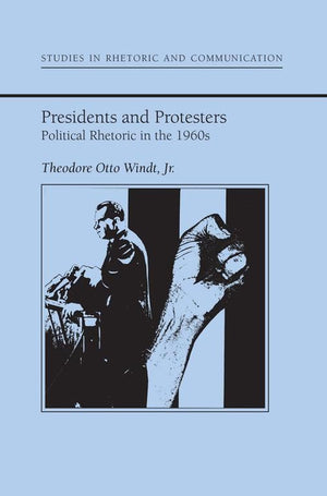 Presidents And Protestors: Political Rhetoric In The 1960S (Studies In Rhetoric And Communication),Used