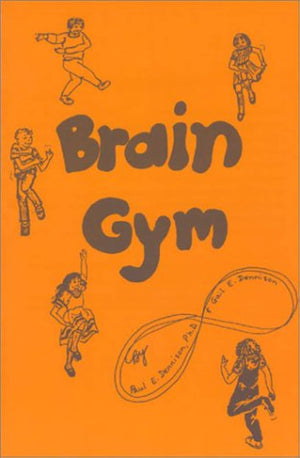 Brain Gym: Simple Activities for Whole Brain Learning,New