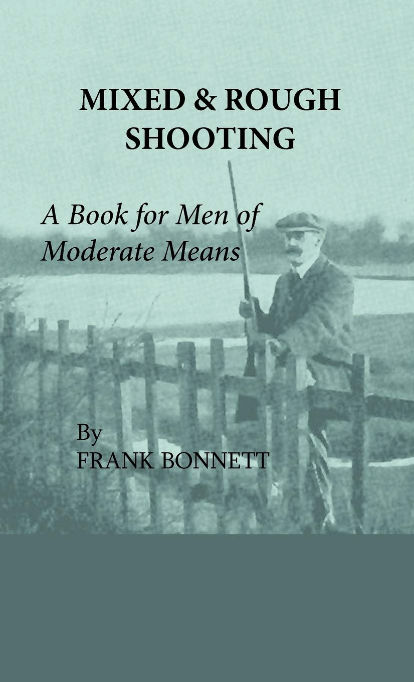 Mixed And Rough Shooting  A Book For Men Of Moderate Means,Used