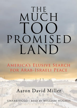 The Much Too Promised Land: America's Elusive Search for ArabIsraeli Peace,Used