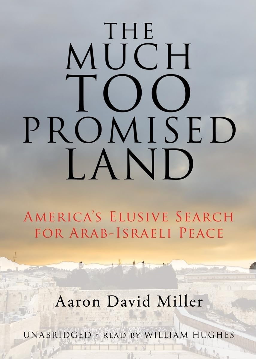 The Much Too Promised Land: America's Elusive Search for ArabIsraeli Peace,Used