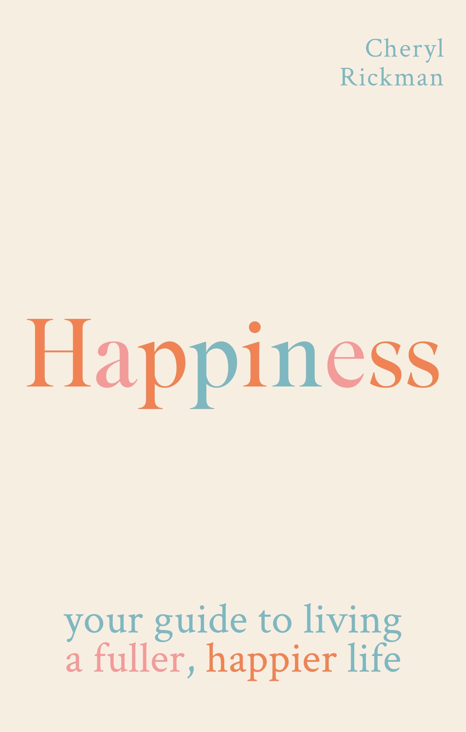 Happiness: Your guide to living a fuller, happier life