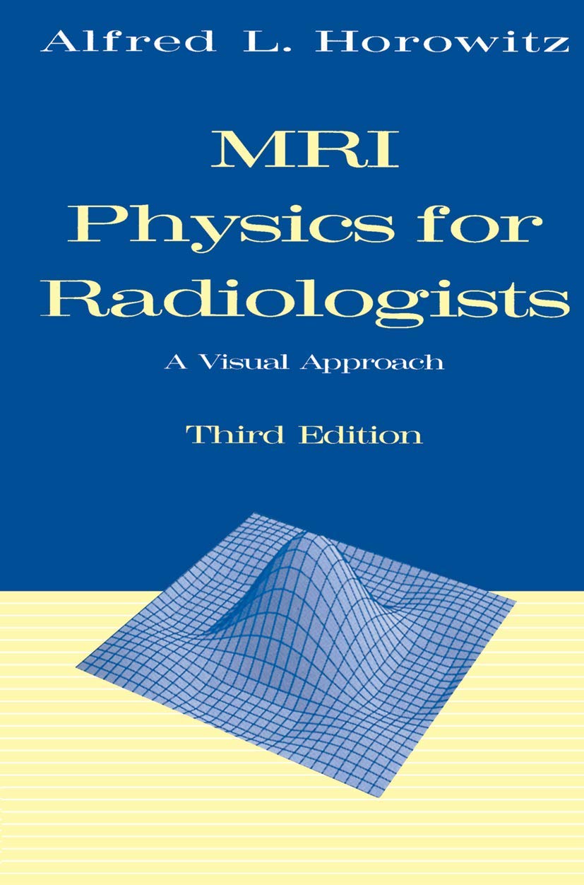 MRI Physics for Radiologists: A Visual Approach (Lecture Notes in Mathematics; 1585),Used