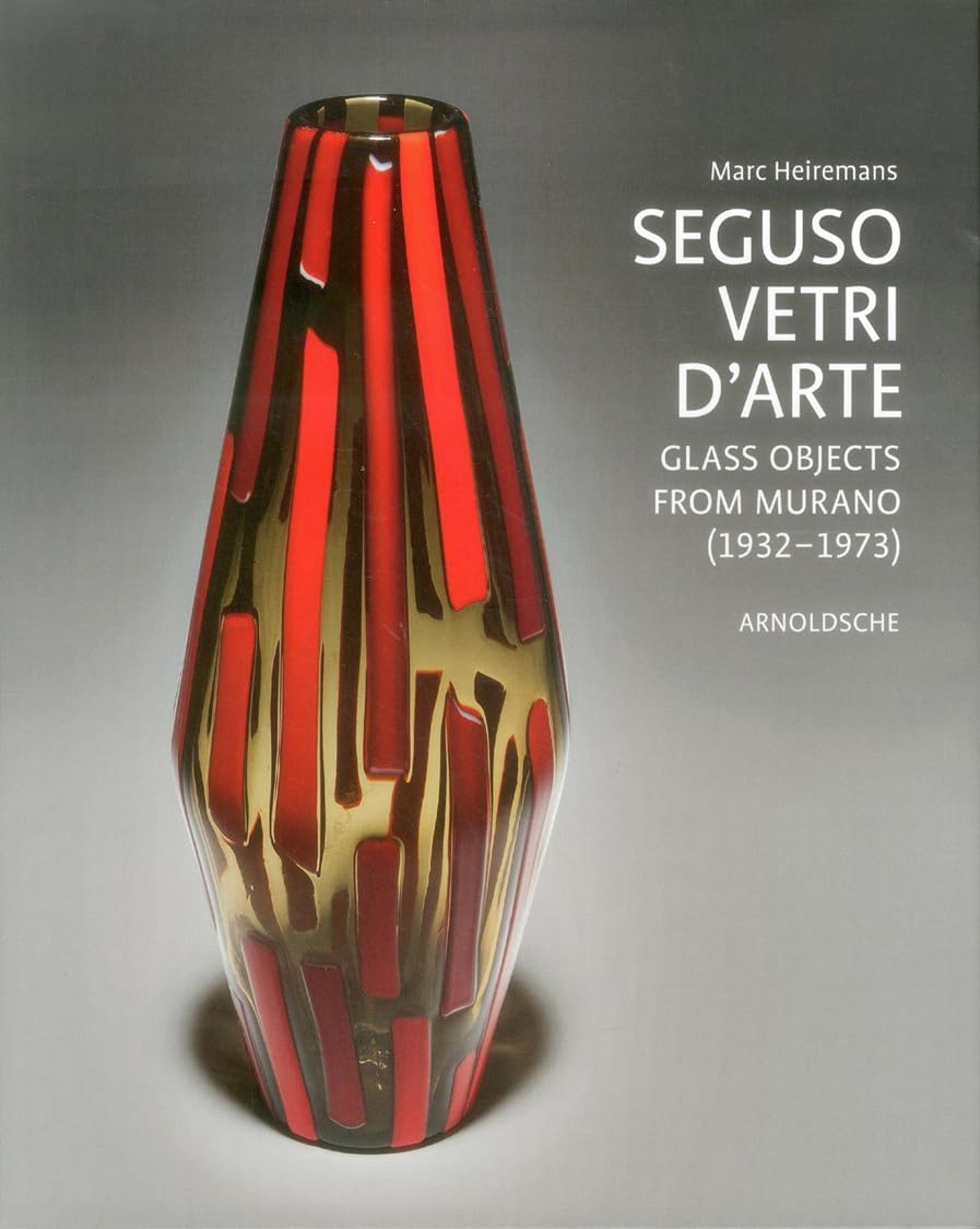 Seguso Vetri d'Arte: Glass Objects from Murano (19321973),Used