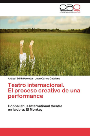 Teatro internacional. El proceso creativo de una performance: Hopballehus International theatre en la obra: El Monkey (Spanish E,Used