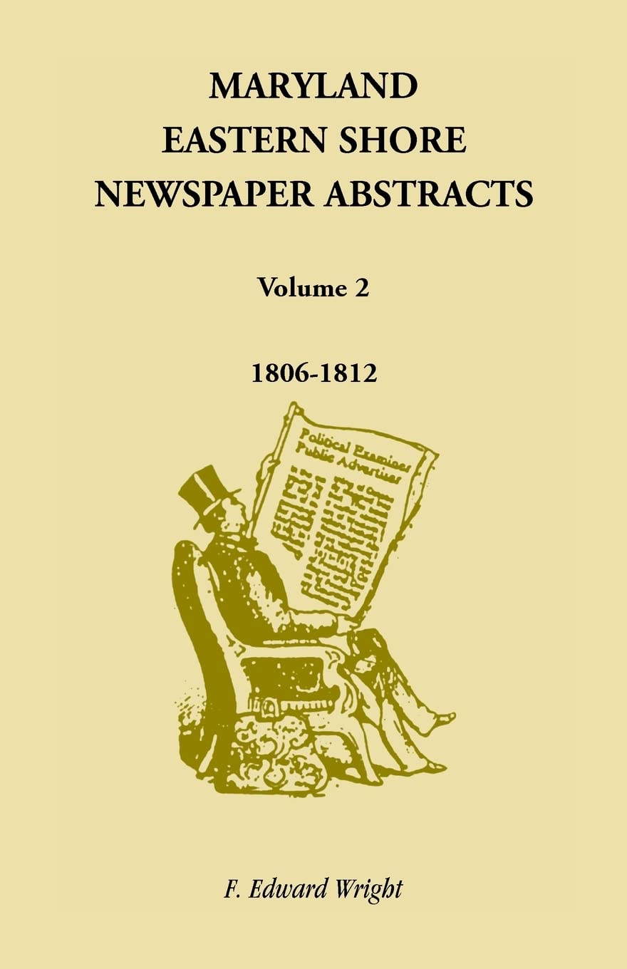 Maryland Eastern Shore Newspaper Abstracts, Volume 2: 18061812,Used