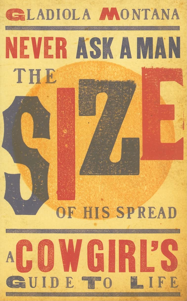 Never Ask a Man the Size of His Spread  new: A Cowgirl's Guide to Life (Western Humor),Used