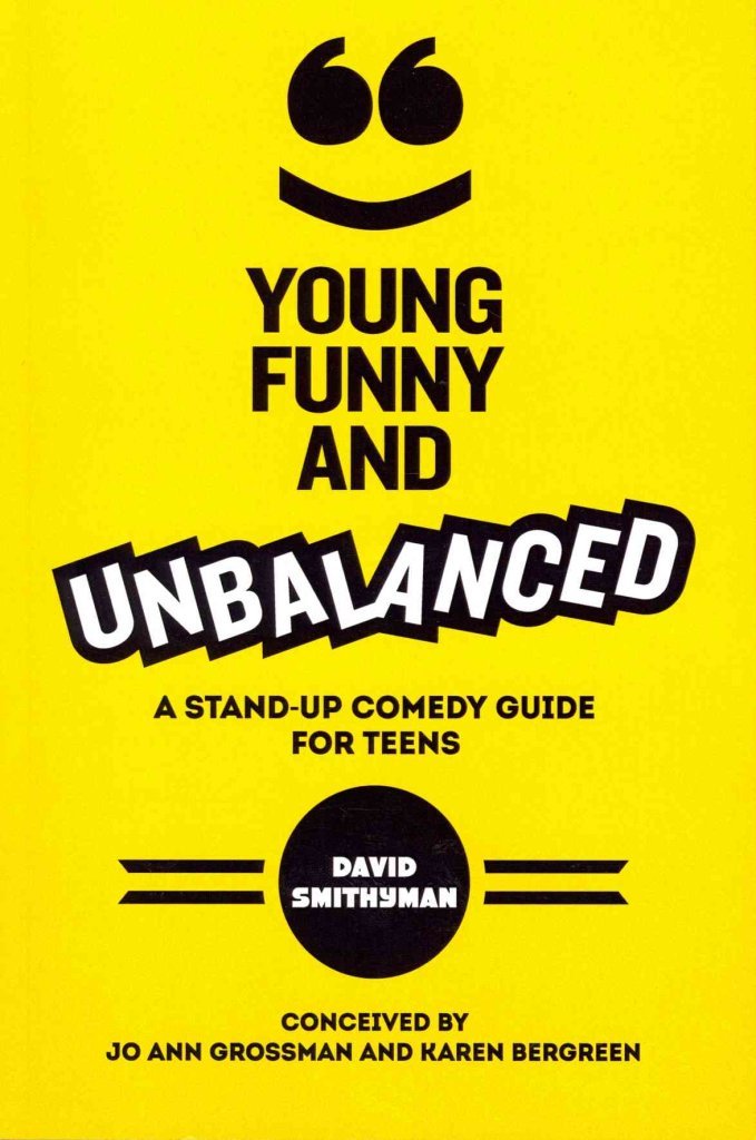 Young, Funny and Unbalanced: A StandUp Comedy Guide for Teens,Used