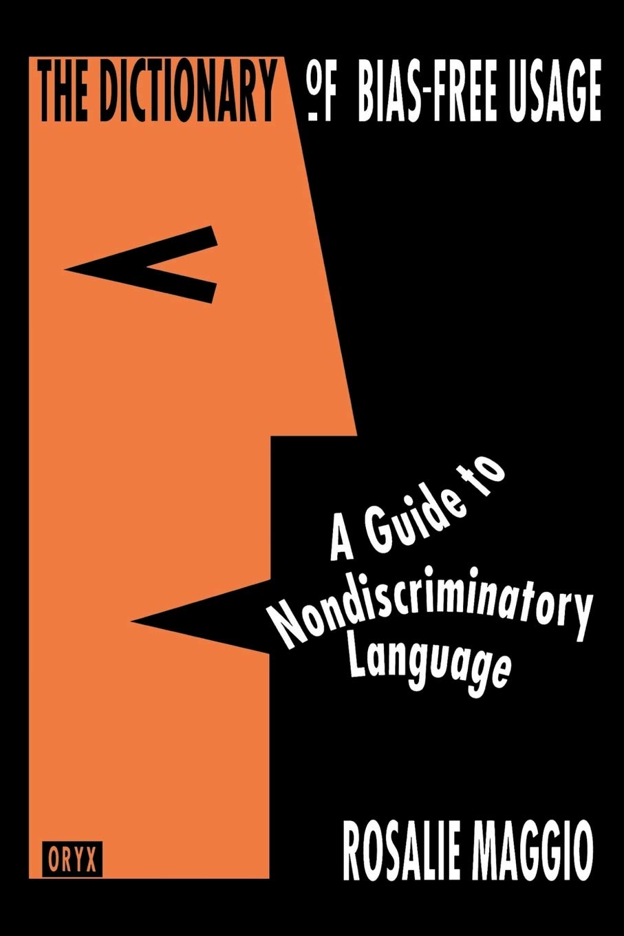 The Dictionary Of Biasfree Usage: A Guide To Nondiscriminatory Language,New