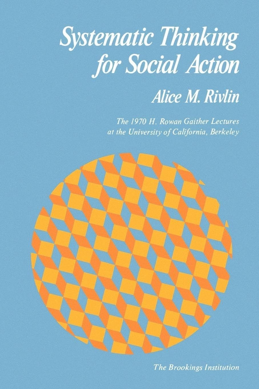 Systematic Thinking For Social Action (H. Rowan Gaither Lectures In Systems Science),New