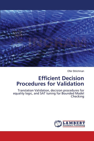 Efficient Decision Procedures for Validation: Translation Validation, decision procedures for equality logic, and SAT tuning for,Used
