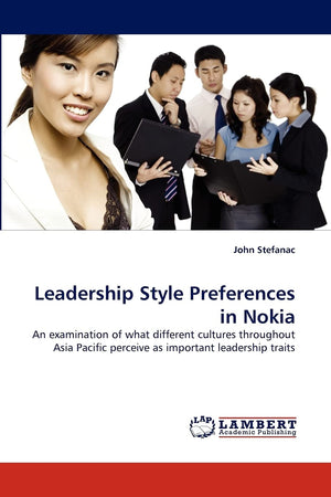 Leadership Style Preferences in Nokia: An examination of what different cultures throughout Asia Pacific perceive as important l,Used