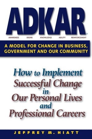 ADKAR: A Model for Change in Business, Government and our Community,Used