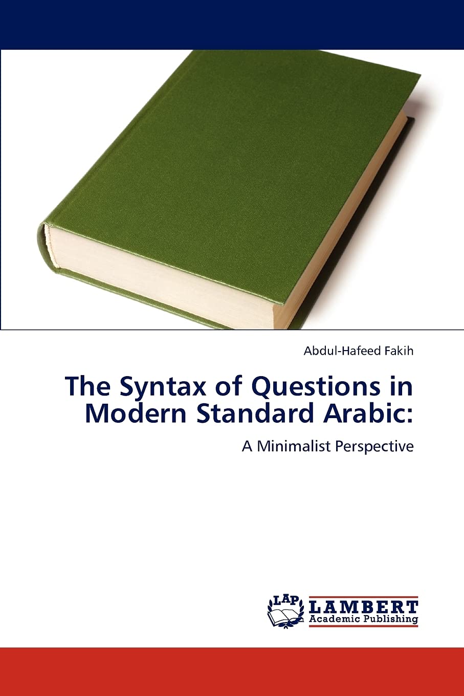 The Syntax of Questions in Modern Standard Arabic:: A Minimalist Perspective,Used