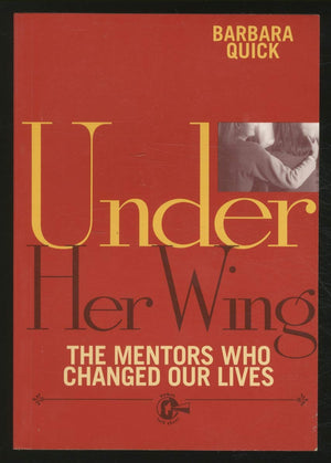 Under Her Wing : The Mentors Who Changed Our Lives,Used