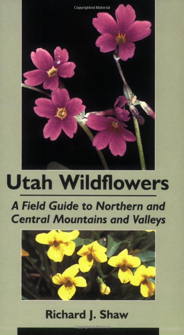 Utah Wildflowers: A Field Guide To Northern And Central Mountains And Valleys,Used