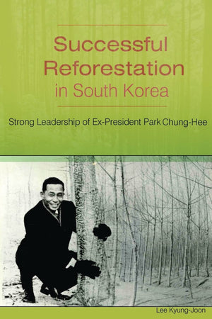 Successful Reforestation In South Korea: Strong Leadership Of Expresident Park Chunghee,Used
