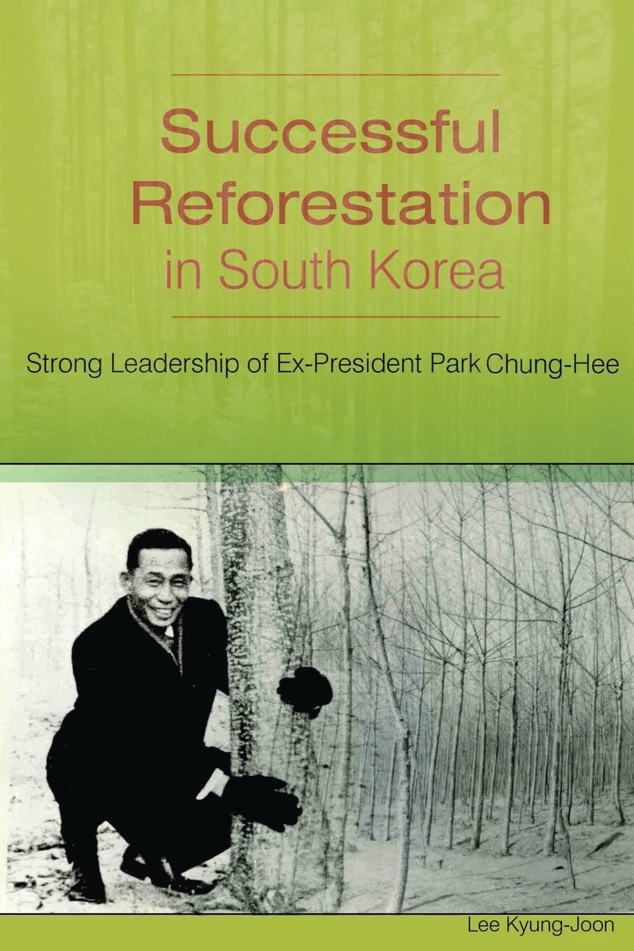 Successful Reforestation In South Korea: Strong Leadership Of Expresident Park Chunghee,Used