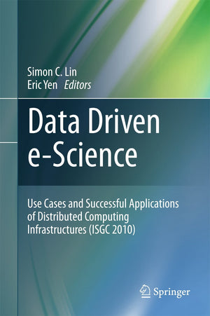 Data Driven eScience: Use Cases and Successful Applications of Distributed Computing Infrastructures (ISGC 2010),Used