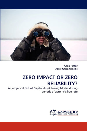 ZERO IMPACT OR ZERO RELIABILITY?: An empirical test of Capital Asset Pricing Model during periods of zero riskfree rate,Used