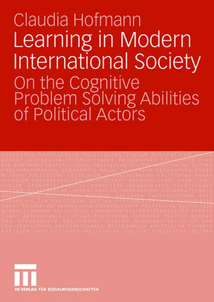 Learning in Modern International Society: On the Cognitive Problem Solving Abilities of Political Actors,Used