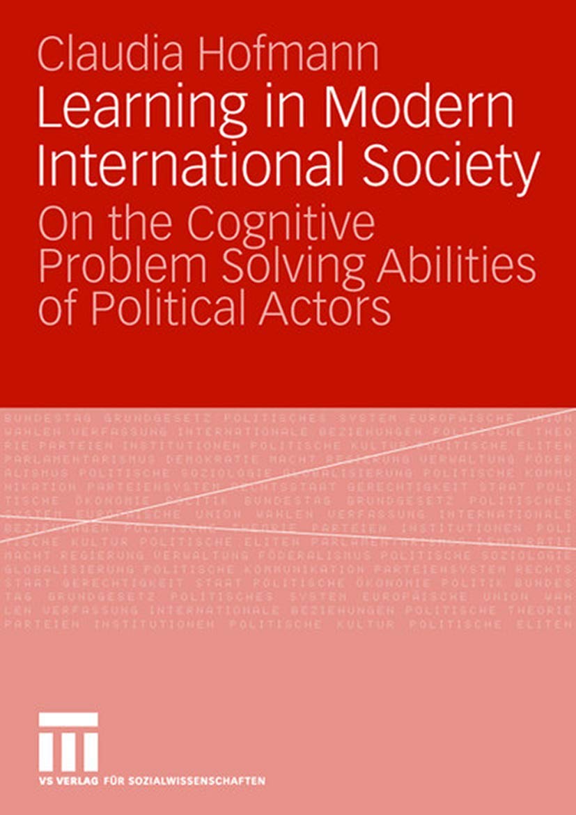 Learning in Modern International Society: On the Cognitive Problem Solving Abilities of Political Actors,Used