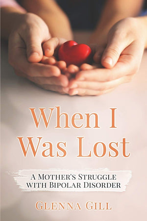 When I Was Lost: A Mother's Struggle with Bipolar Disorder,Used