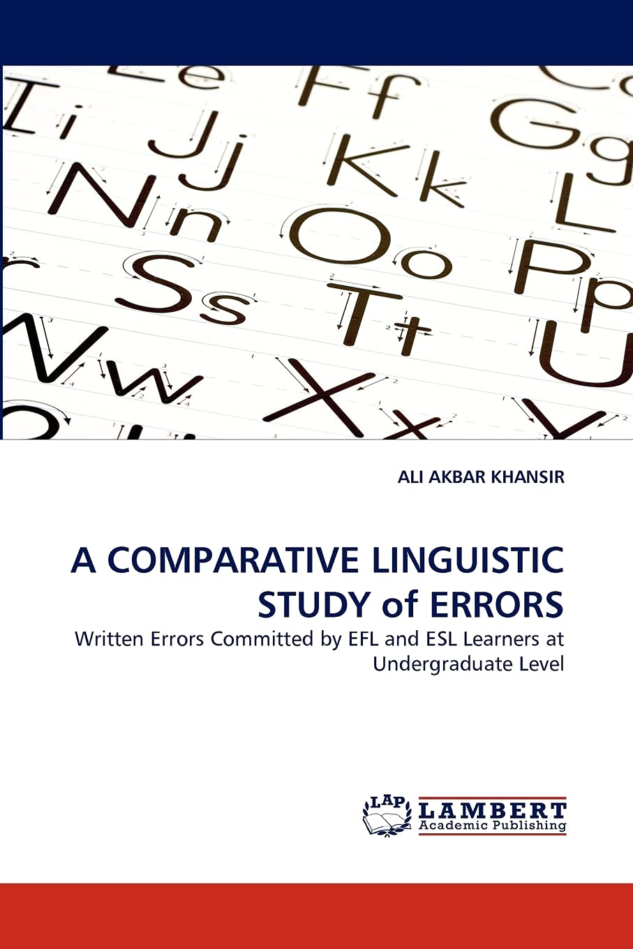 A COMPARATIVE LINGUISTIC STUDY of ERRORS: Written Errors Committed by EFL and ESL Learners at Undergraduate Level,Used
