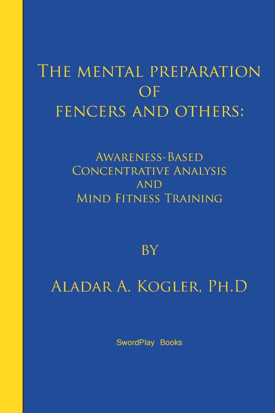 The Mental Preparation Of Fencers And Others: Awarenessbased Concentrative Analysis (Acoan) And Mind Fitness Training