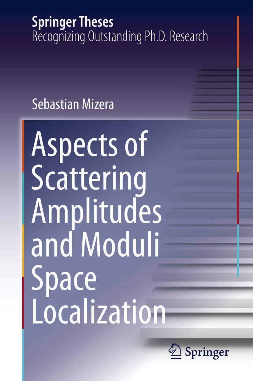 Aspects of Scattering Amplitudes and Moduli Space Localization (Springer Theses),Used