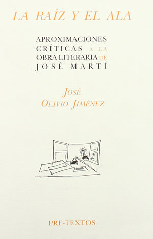 La raz y el ala: Aproximaciones crticas a la obra literaria de Jos Mart,Used