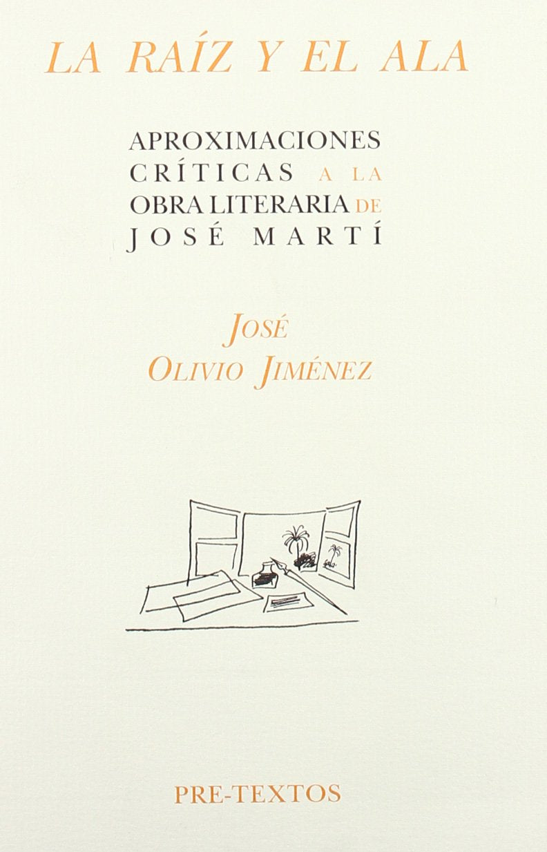 La raz y el ala: Aproximaciones crticas a la obra literaria de Jos Mart,Used