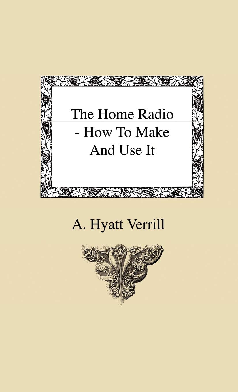 The Home Radio  How to Make and Use it,Used