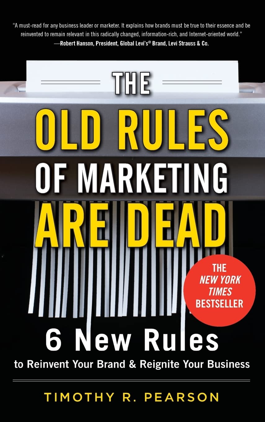 The Old Rules of Marketing are Dead: 6 New Rules to Reinvent Your Brand and Reignite Your Business,Used