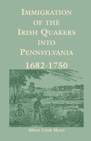 Immigration of the Irish Quakers into Pennsylvania: 16821750 (Heritage Classic),Used