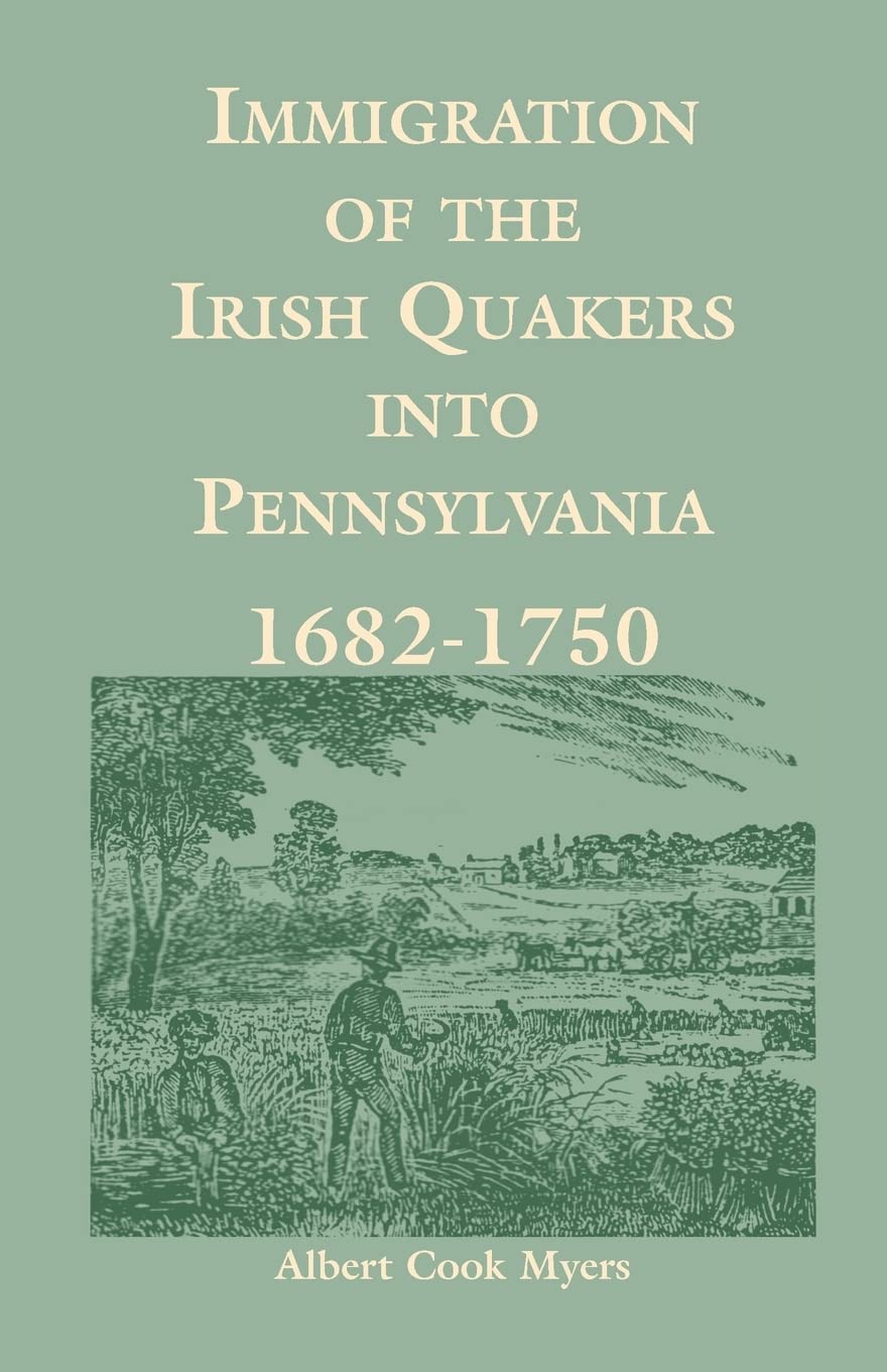 Immigration of the Irish Quakers into Pennsylvania: 16821750 (Heritage Classic),Used