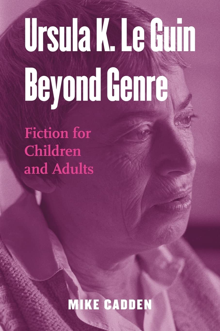Ursula K. Le Guin Beyond Genre: Fiction for Children and Adults (Children's Literature and Culture),Used