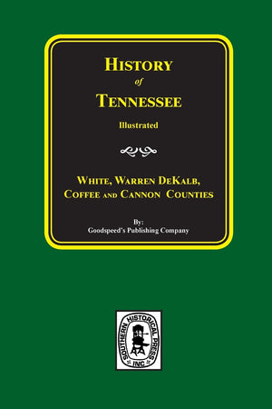 History of Tennessee: From the Earliest Time to the Present, Cannon, Coffee, DeKalb, Warren, White Counties of Tennessee,New