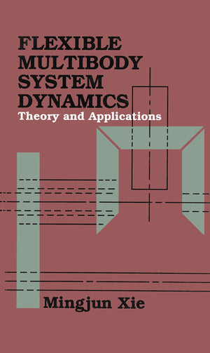 Flexible Multibody System Dynamics: Theory And Applications,Used