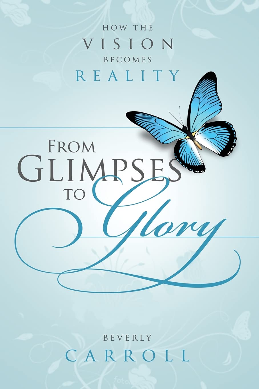 From Glimpses To Glory; How The Vision Becomes Reality,Used