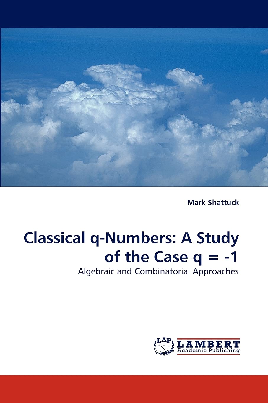 Classical qNumbers: A Study of the Case q = 1: Algebraic and Combinatorial Approaches,Used
