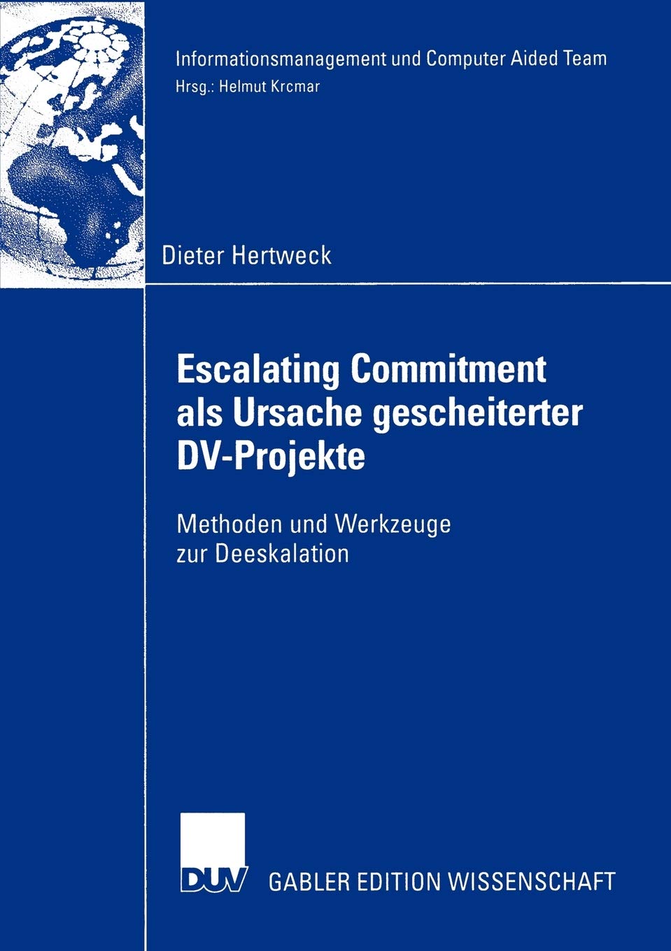 Escalating Commitment als Ursache gescheiterter DVProjekte: Methoden und Werkzeuge zur Deeskalation (Informationsmanagement und,Used