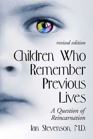 Children Who Remember Previous Lives: A Question Of Reincarnation, Rev. Ed.,Used