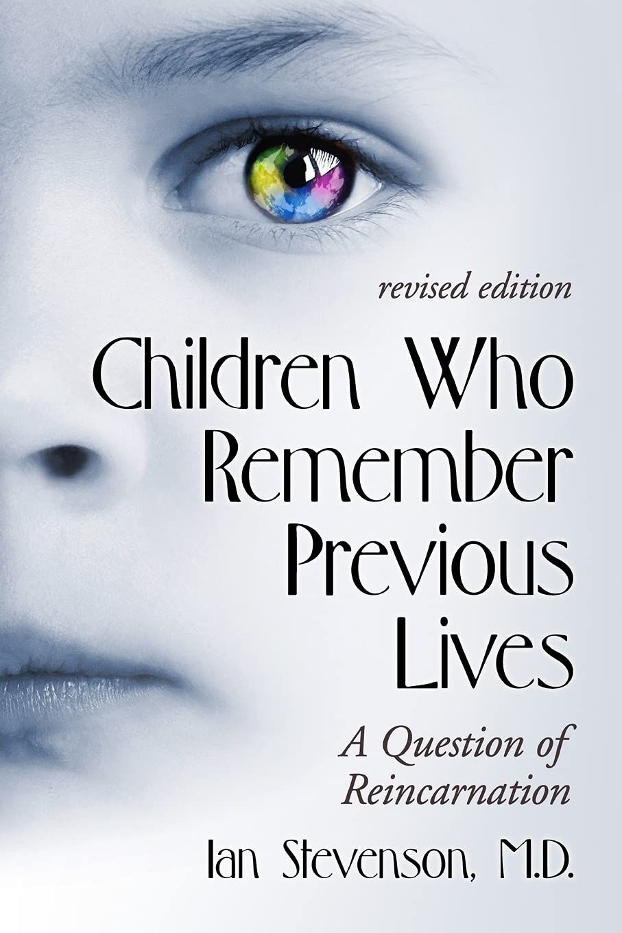 Children Who Remember Previous Lives: A Question Of Reincarnation, Rev. Ed.,Used