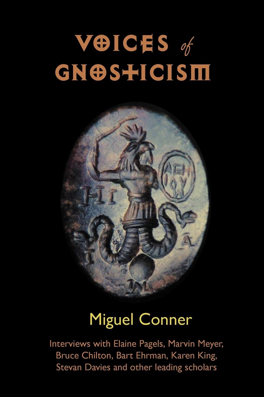Voices of Gnosticism: Interviews with Elaine Pagels, Marvin Meyer, Bart Ehrman, Bruce Chilton and Other Leading Scholars,Used