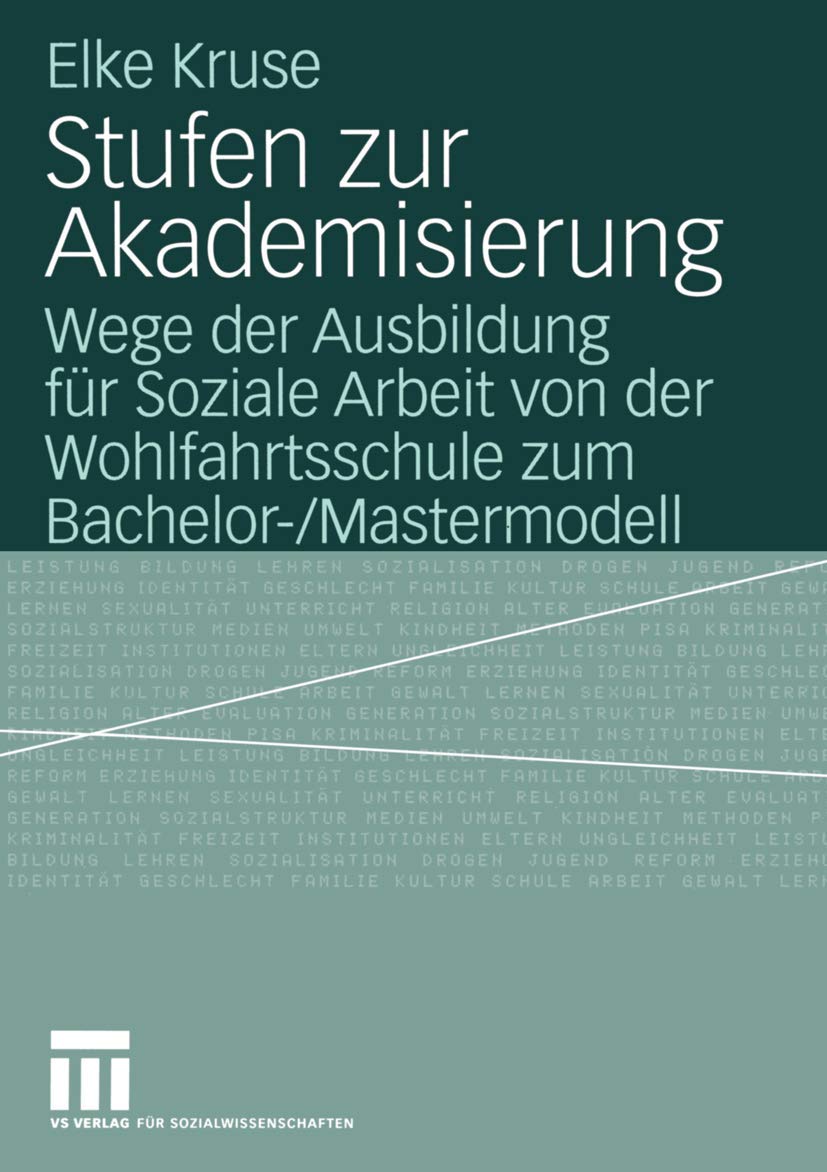 Stufen zur Akademisierung: Wege der Ausbildung fr Soziale Arbeit von der Wohlfahrtsschule zum Bachelor/Mastermodell (German Edi,Used