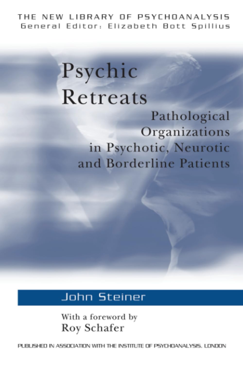 Psychic Retreats: Pathological Organizations In Psychotic, Neurotic And Borderline Patients (The New Library Of Psychoanalysis,